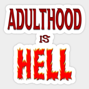 Adulthood IS Hell Sticker